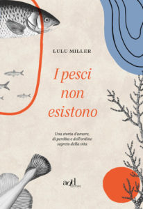 I pesci non esistono di Lulu Miller