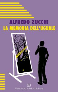 La memoria dell’uguale di Alfredo Zucchi