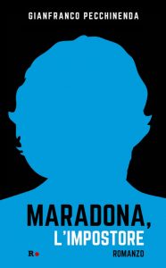 Maradona, l’impostore di Gianfranco Pecchinenda