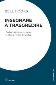 Insegnare a trasgredire: l’educazione come pratica della libertà di bell hooks