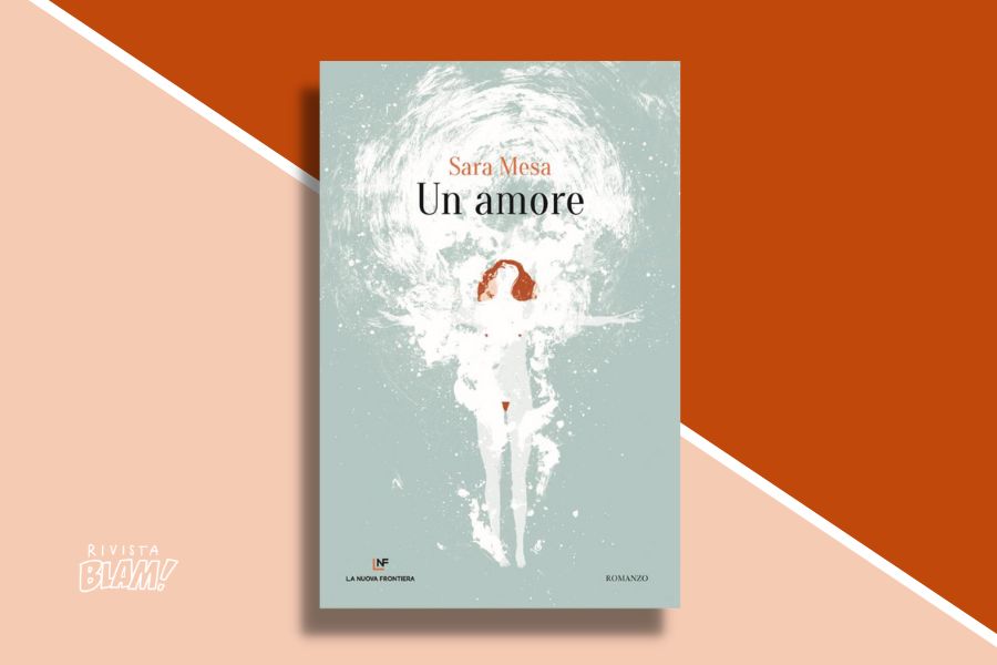 Un amore di Sara Mesa: trama e recensione libro - Rivista Blam