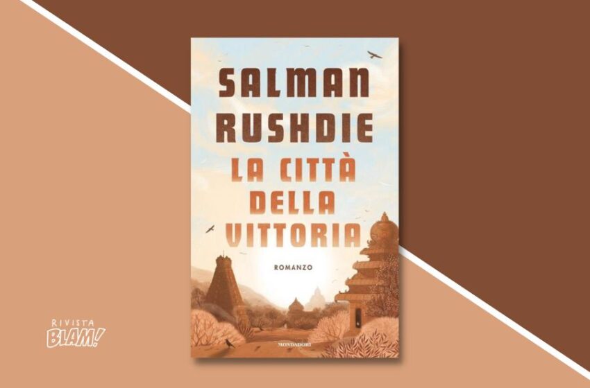 La città della vittoria di Salman Rushdie: trama e recensione - Rivista Blam
