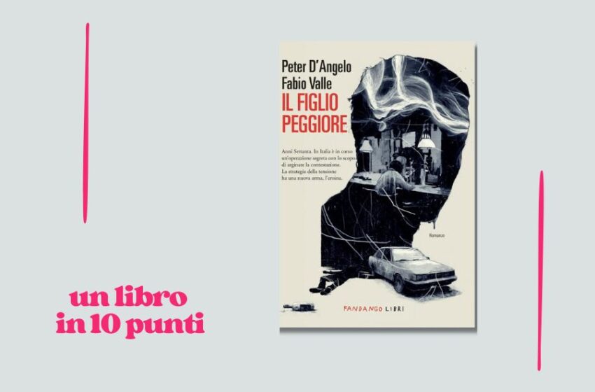  «Il figlio peggiore»: il libro sul mito degli anni Sessanta e Settanta raccontato in 10 punti dagli autori, Peter D’Angelo e Fabio Valle