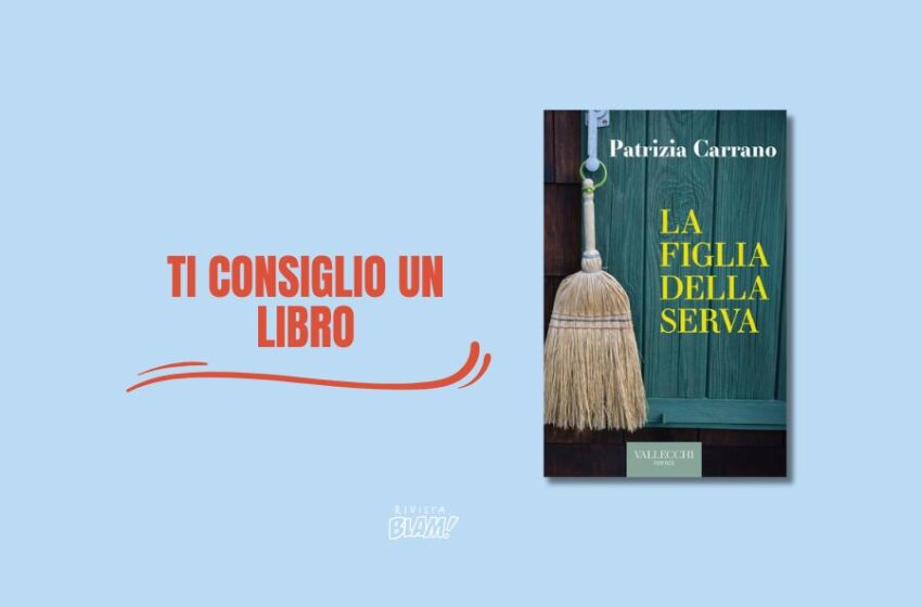  Tra borghesia intellettuale e persone semplici. La «figlia della serva» è l’ultimo romanzo di Patrizia Carrano