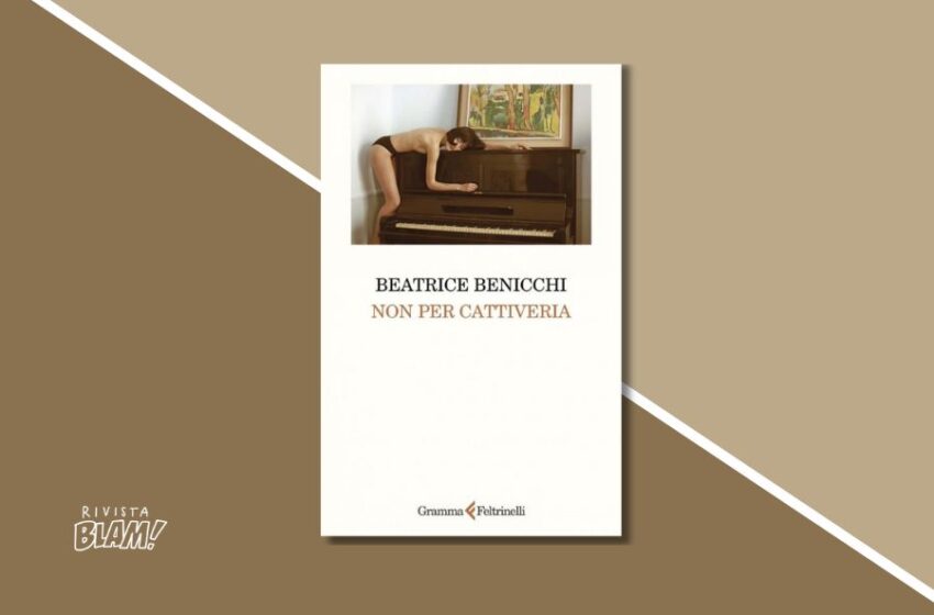  Come può una bugia cambiare il corso totale di una vita: “Non per cattiveria” è il libro di Beatrice Benicchi