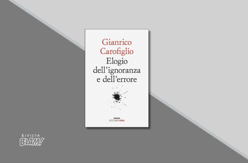  Sbagliare non è sempre negativo: lo sostiene Gianrico Carofiglio nell’ultimo libro “Elogio dell’ignoranza e dell’errore”